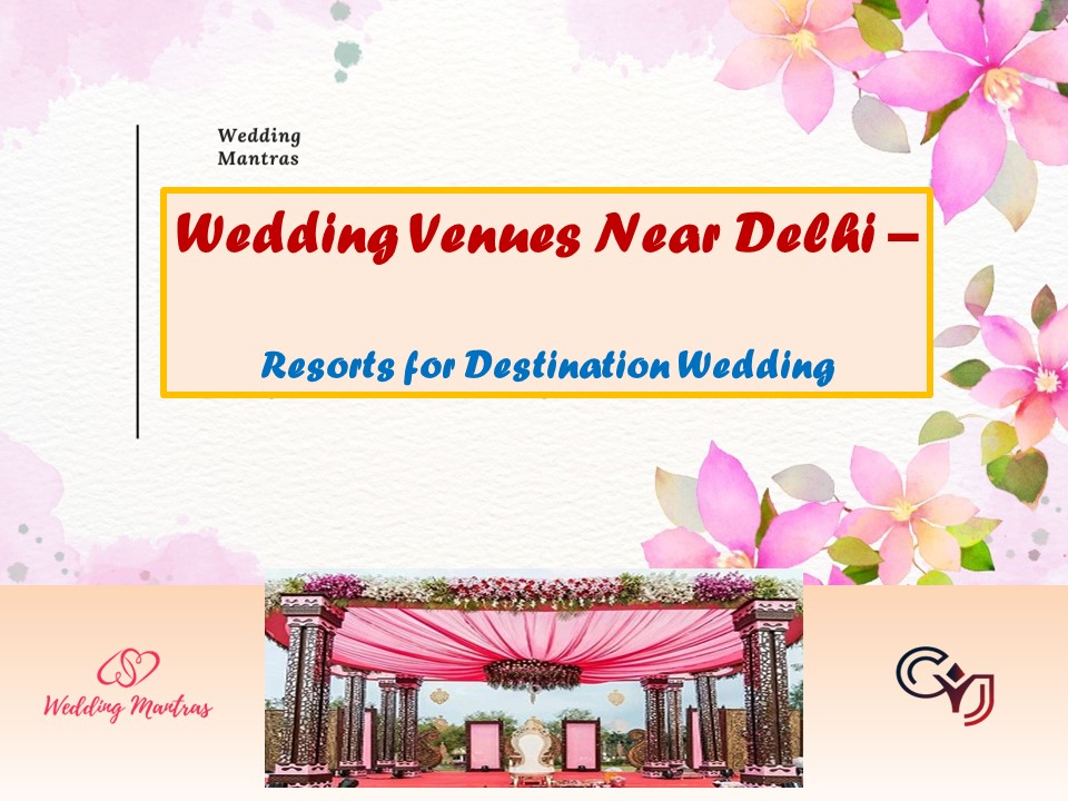 Best Wedding Venues - Destination Wedding Resorts Near Delhi