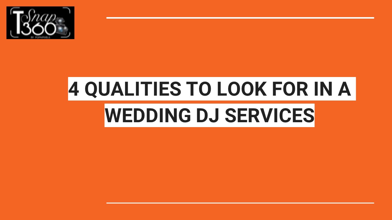 4 QUALITIES TO LOOK FOR IN A WEDDING DJ SERVICES