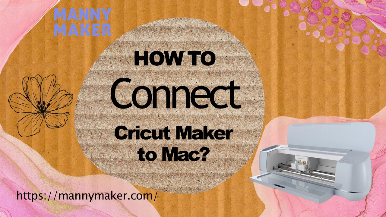 How To Connect Cricut Maker to Mac?