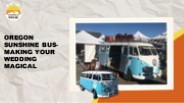 Oregon Sunshine Bus- Making Your Wedding Magical