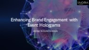 Enhancing Brand Engagement with Event Holograms