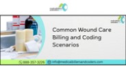 Common Wound Care Billing and Coding Scenarios