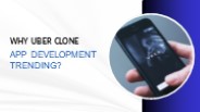 Why is Uber Clone App development trending?