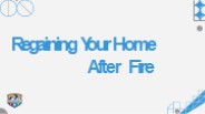 Regaining Your Home After Fire
