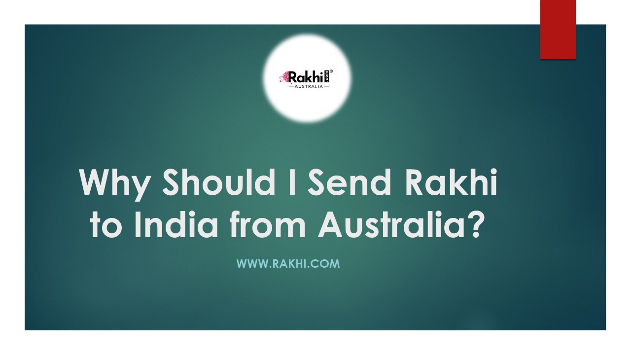 Why Should I Send Rakhi to India from Australia?