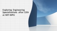 Exploring Engineering Specializations after 12th at MIT-WPU