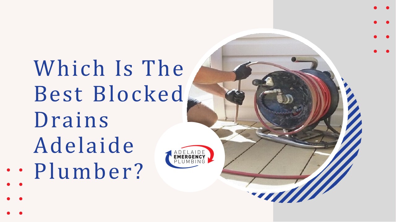 Which Is The Best Blocked Drains Adelaide Plumber?