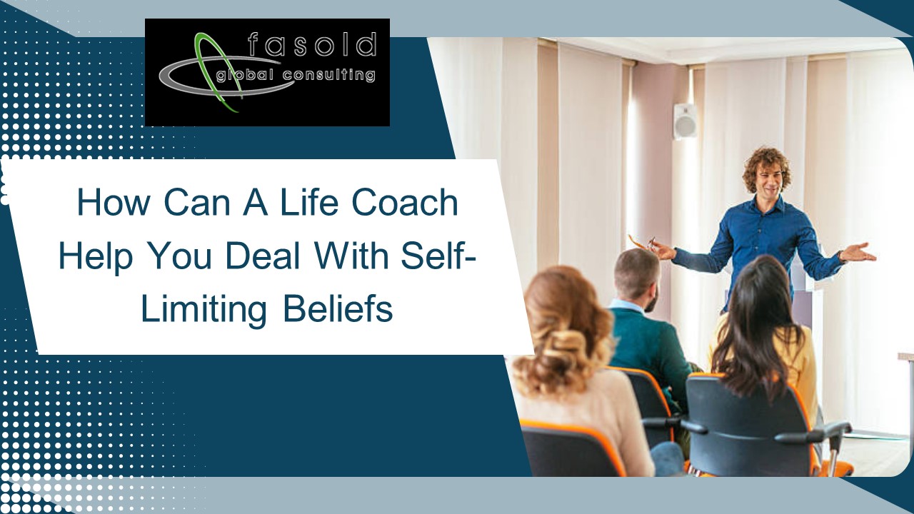 How Can A Life Coach Help You Deal With Self-Limiting Beliefs