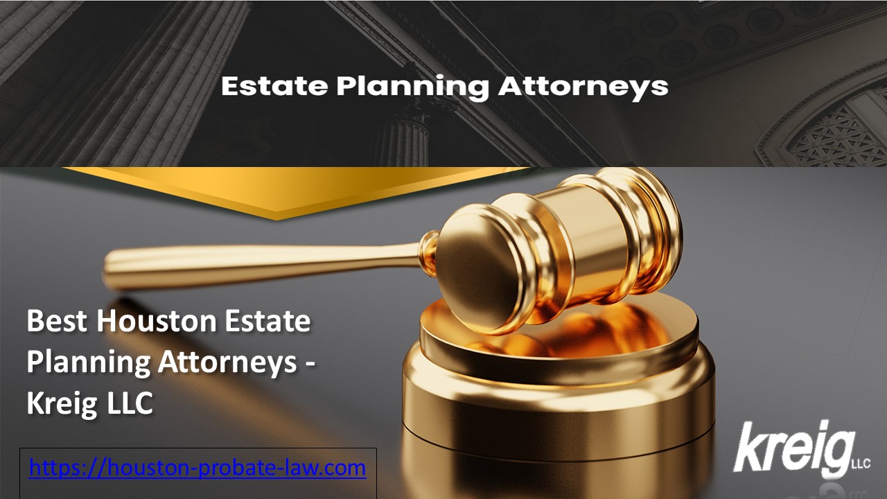 Best Houston Estate Planning Attorneys - Kreig LLC