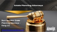 Best Houston Estate Planning Attorneys - Kreig LLC