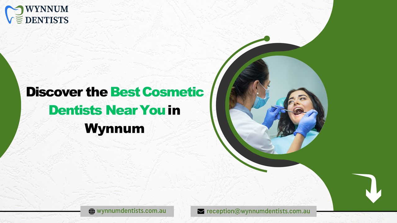 Discover the Best Cosmetic Dentists Near You in Wynnum
