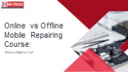 Online vs Offline Mobile Repairing Course: Which is Right for You?