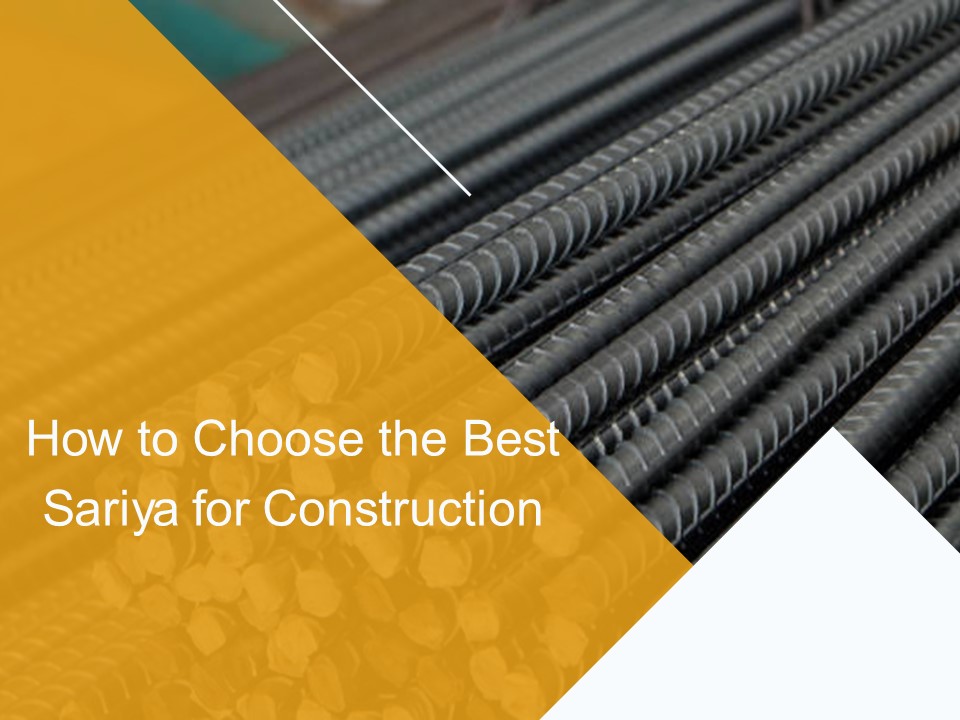 How to Choose the Best Sariya for Construction
