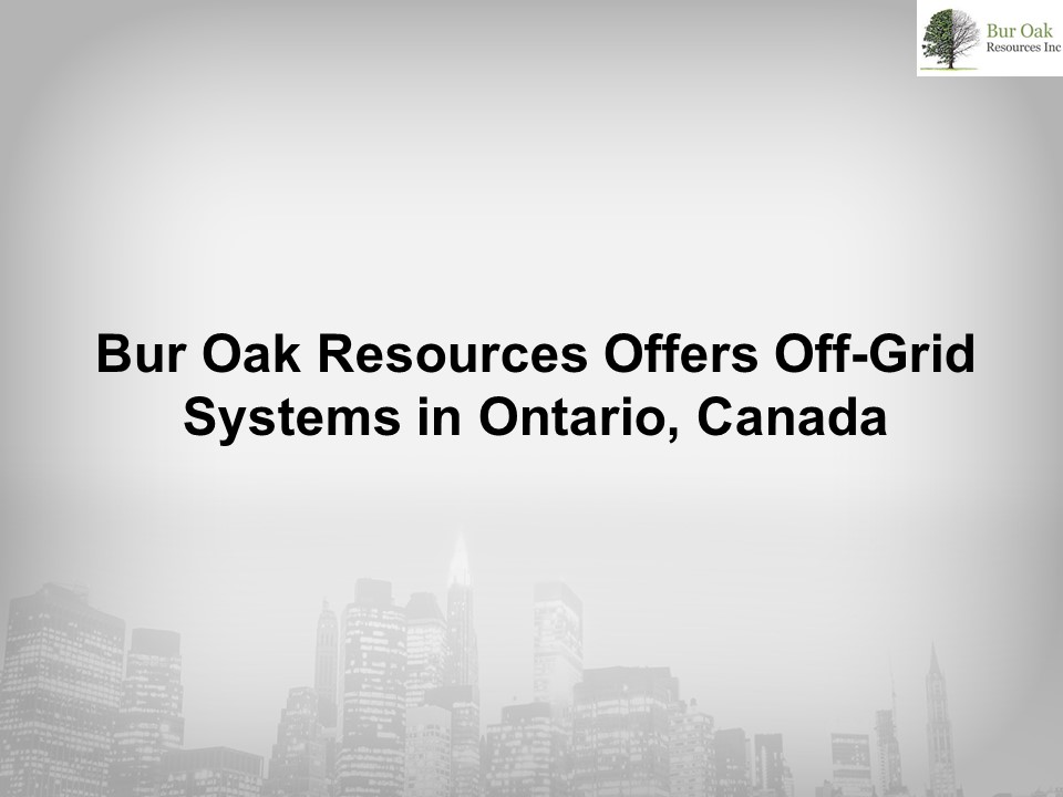 Bur Oak Resources Offers Off-Grid Systems in Ontario, Canada