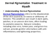 Dermal Pigmentation Treatment In Riyadh