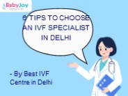 6 Tips To Choose An IVF Specialist In Delhi