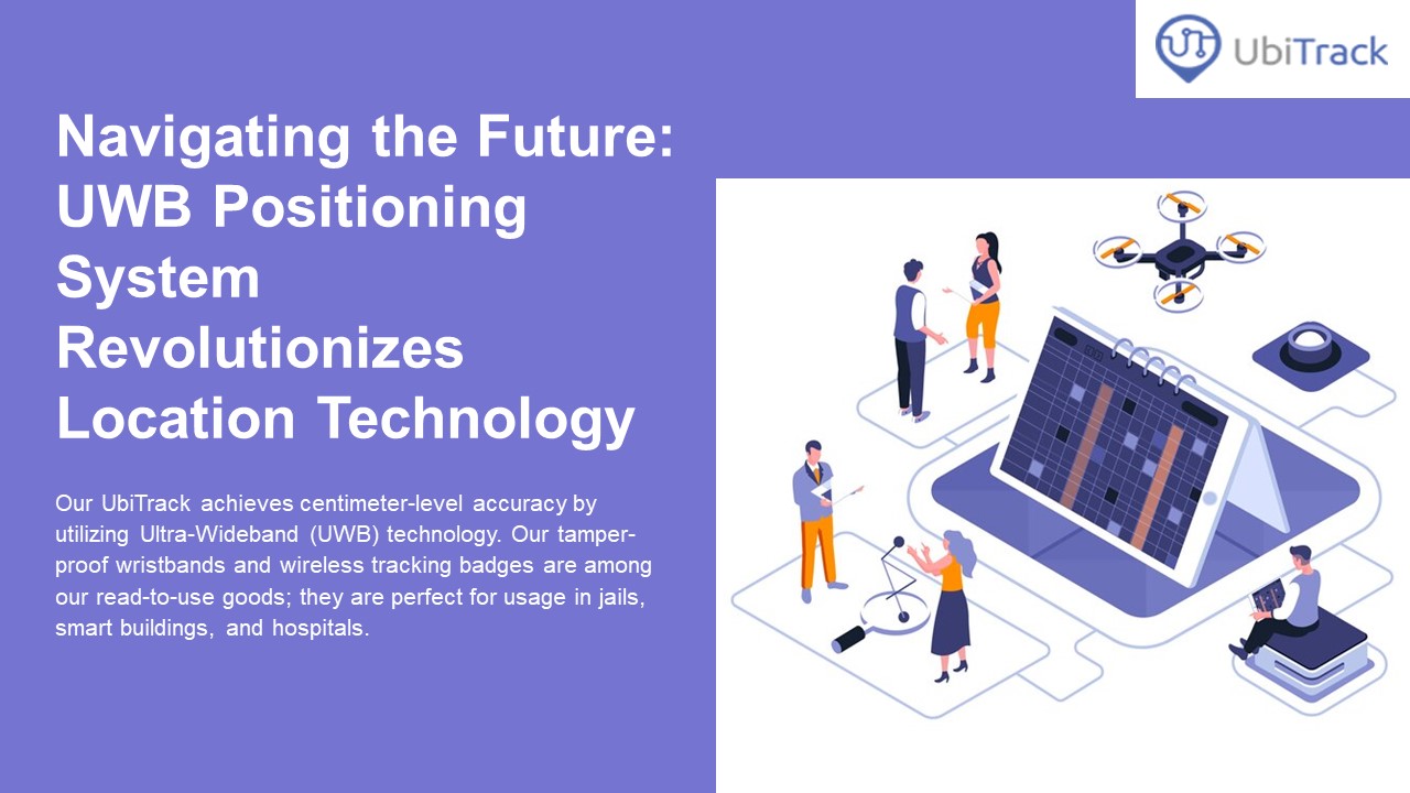 Navigating the Future: UWB Positioning System Revolutionizes Location Technology