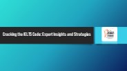Cracking the IELTS Code: Expert Insights and Strategies