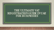 The Ultimate VAT Registration Guide In UAE For Businesses