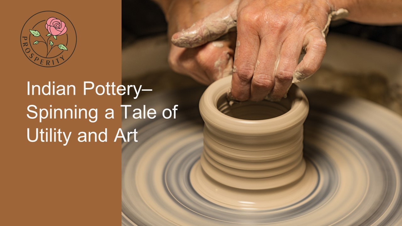 Indian Pottery– Spinning a Tale of Utility and Art