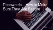Passwords – How to Make Sure They Are Secure