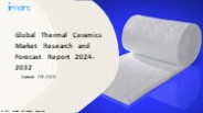 Thermal Ceramics Market Growth, Demand and Challenges of the Key Industry Players 2024-32