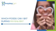 Which Foods Can I Eat During Invisalign