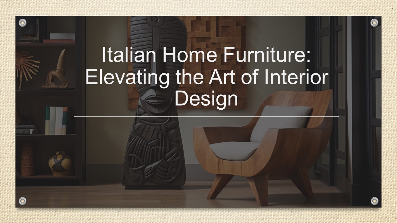 Italian Home Furniture: Elevating the Art of Interior Design ...