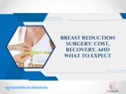 Breast Reduction Surgery: Cost, Recovery, and What to Expect