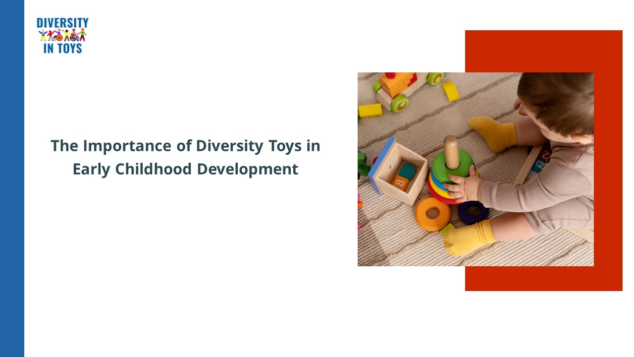 The Importance of Diversity Toys in Early Childhood Development ...