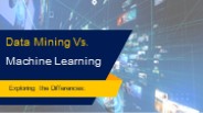 Exploring the Differences Data Mining vs. Machine Learning