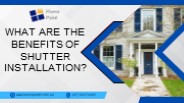 What are the benefits of shutter installation?