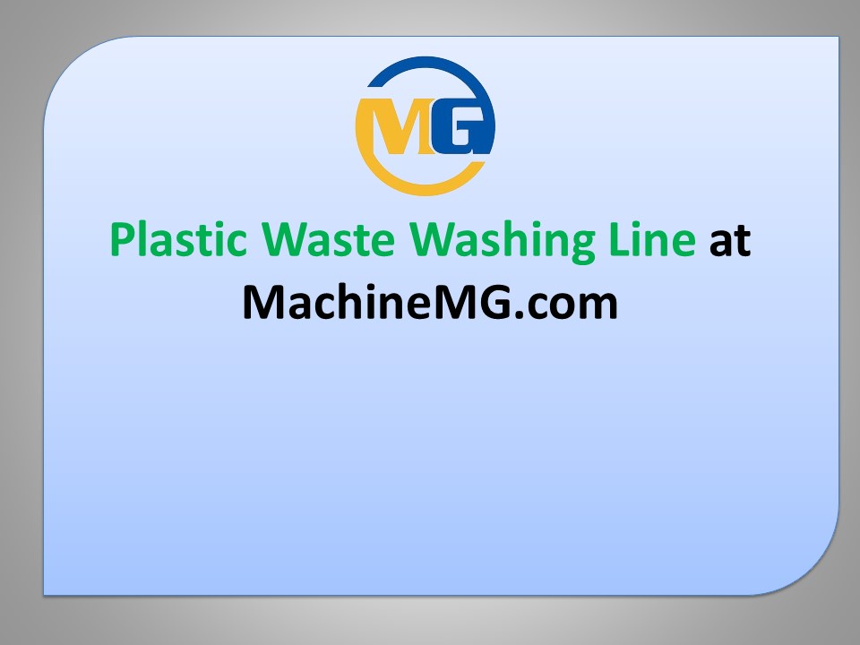 Plastic Waste Washing Line at MachineMG.com