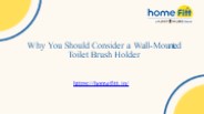 Why You Should Consider a Wall-Mounted Toilet Brush Holder