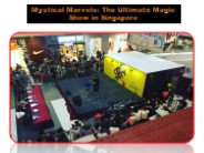 Mystical Marvels: The Ultimate Magic Show in Singapore