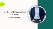 A Brief Introduction About  Gary Herwitz