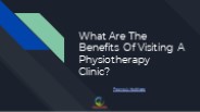 What Are The Benefits Of Visiting A Physiotherapy Clinic?