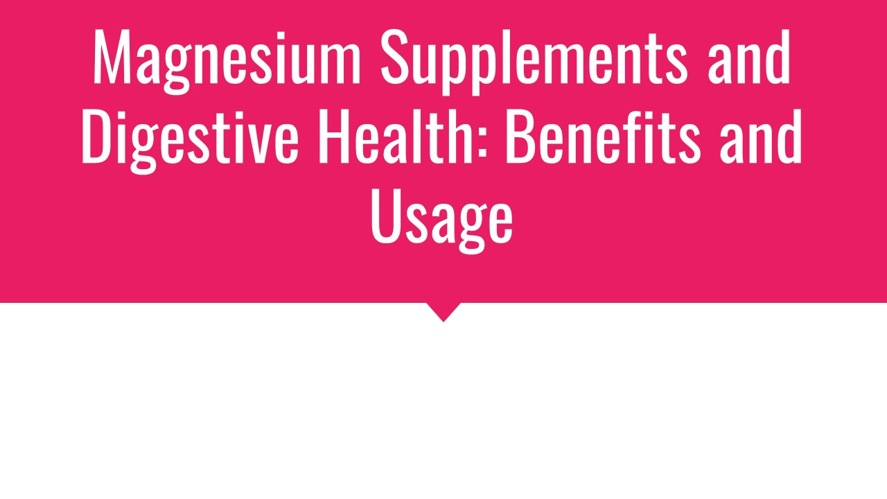 Magnesium Supplements and Digestive Health: Benefits and Usage