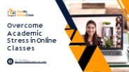 Overcome Academic Stress in Online Classes
