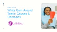 White Gum Around Teeth: Causes & Remedies