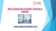 Why Should You Consider Renting a Laptop?