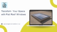 Transform Your Space with Flat Roof Windows