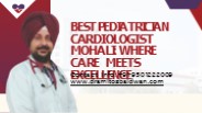 Best Pediatrician Cardiologist Mohali: Where Care Meets Excellence