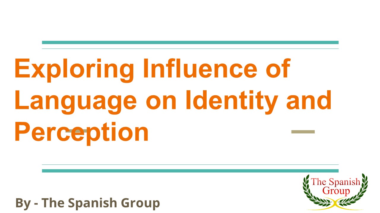 Exploring Influence of Language on Identity and Perception