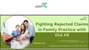 Fighting Rejected Claims in Family Practice with Old AR