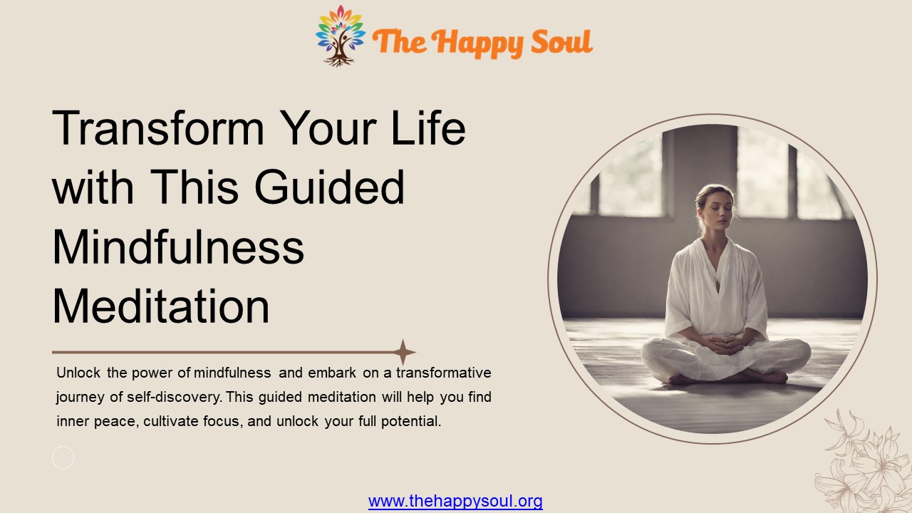 Transform Your Life with This Guided Mindfulness Meditation