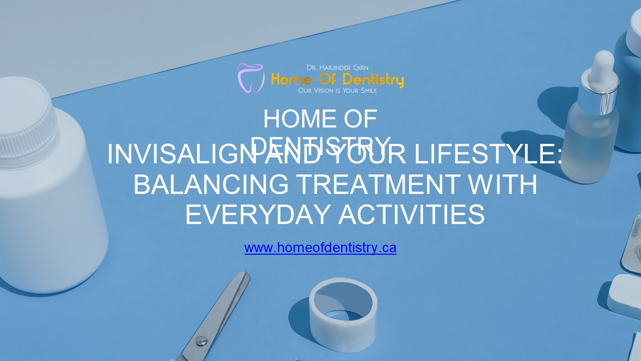 Invisalign and Your Lifestyle: Balancing Treatment with Everyday Activities