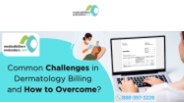 Common Challenges in Dermatology Billing and How to Overcome?