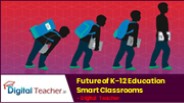 Future of K-12 Education Smart Classrooms - Digital Teacher