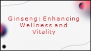 How does ginseng support overall wellness and vitality?